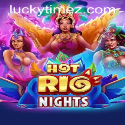 HotRioNights: Unleashing the Thrills of LUCKYTIME